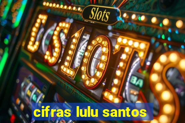 cifras lulu santos